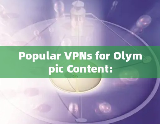 Popular VPNs for Olympic Content: