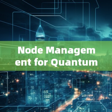 Node Management for Quantum Multikernel Node Management for Quantum Multikernel