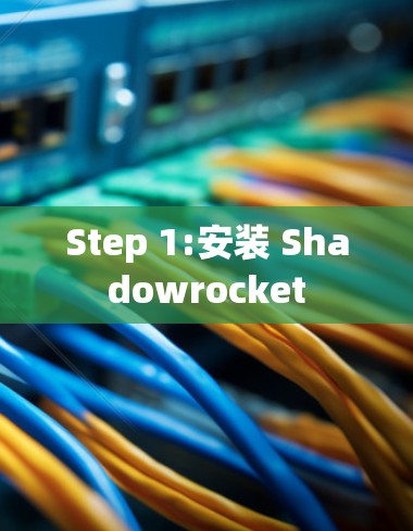 Step 1:安装 Shadowrocket