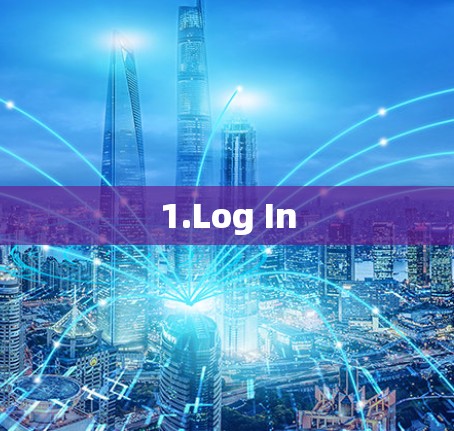 1.Log In