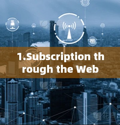 1.Subscription through the Web