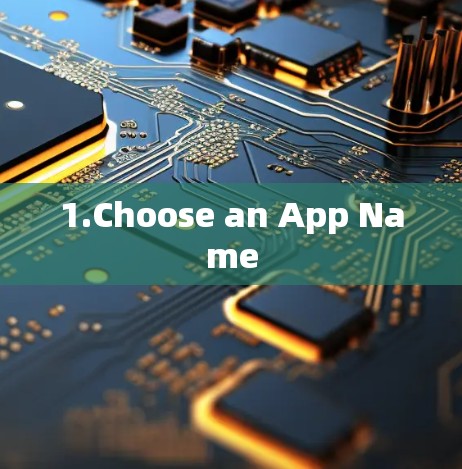 1.Choose an App Name