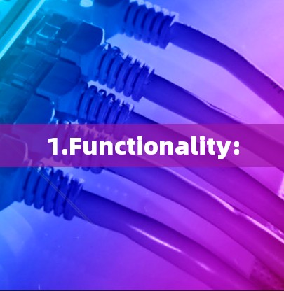 1.Functionality: