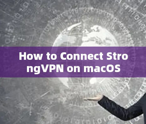 How to Connect StrongVPN on macOS