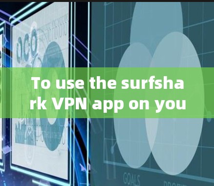 To use the surfshark VPN app on your iOS device,follow these organized steps: